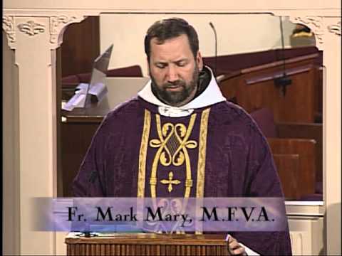 Today's Homily -2013-02-18 - Fr. Mark Mary - First Monday of Lent