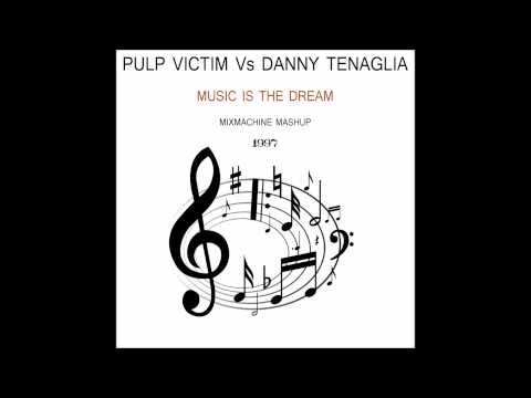 Pulp Victim Vs Danny Tenaglia - Music Is the Dream (Mixmachine Mashup)