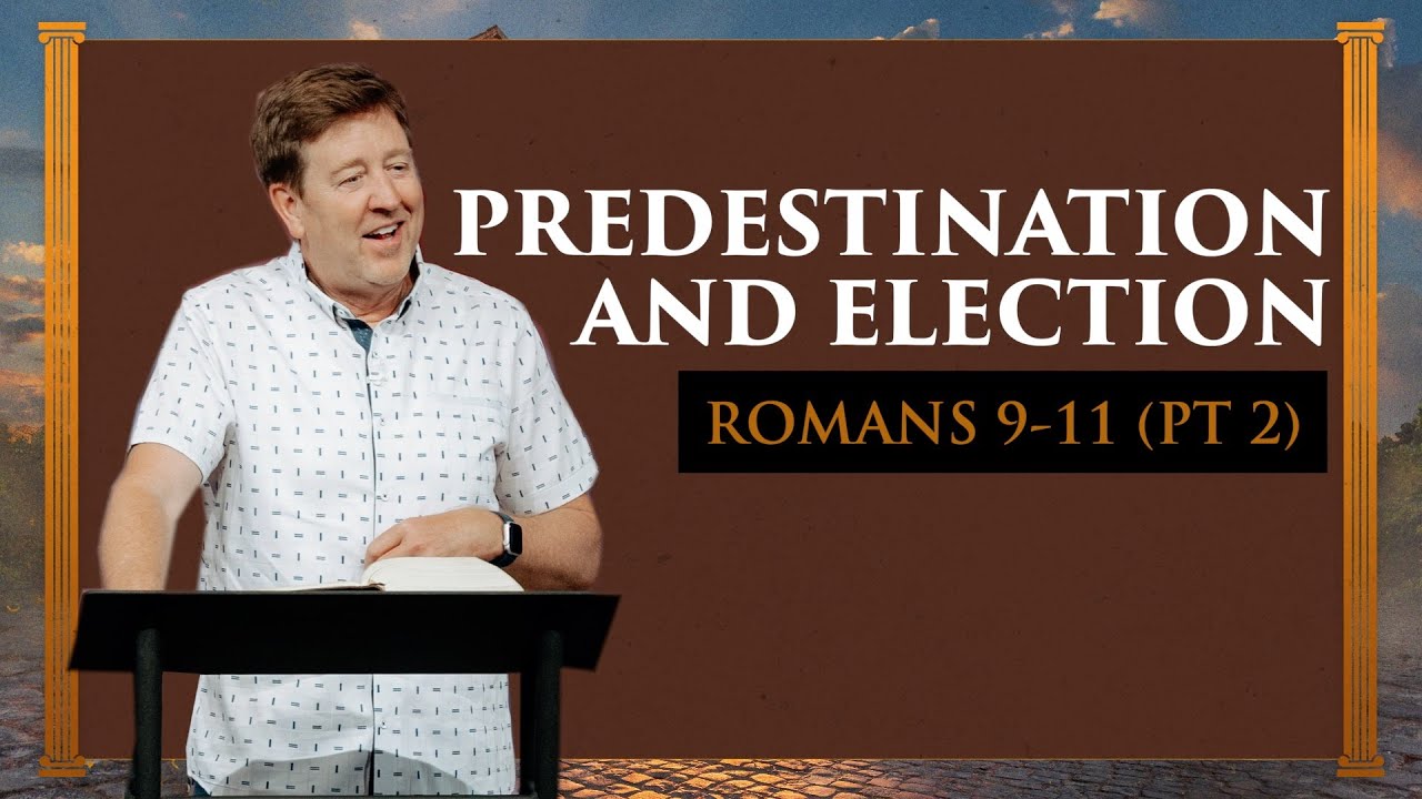 Predestination and Election  |  Romans 9-11 (Part 2)  |  Gary Hamrick