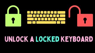How to unlock a Locked Keyboard in 2024