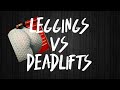 Booty Leggings VS Deadlifts