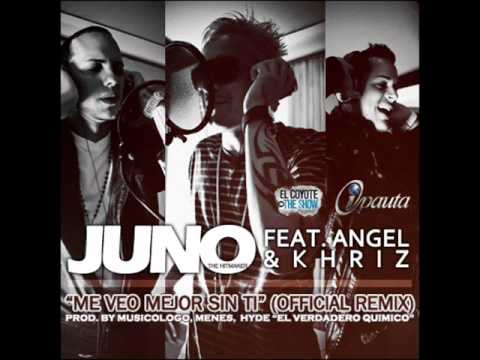 Juno "The Hitmaker" Ft. Angel Y Khriz - Me Veo Mejor Sin (Official Remix)