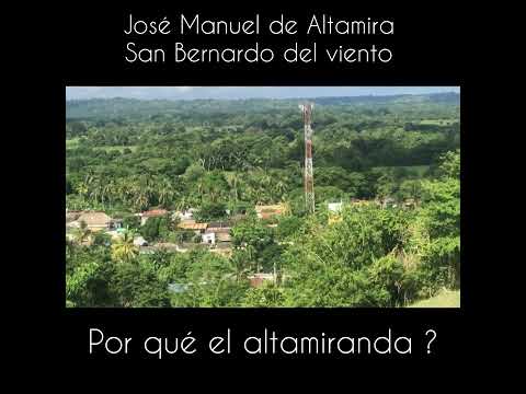 JOSÉ MANUEL DE ALTAMIRA SAN BERNARDO DEL VIENTO . POR QUÉ EL ALTAMIRA?