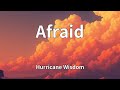 Hurricane Wisdom Afraid Lyrics