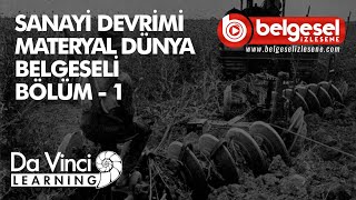 Sanayi Devrimi Materyal Dünya Bölüm 1 Belgeseli - Türkçe Dublaj