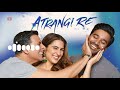 Atrangi Re Bgm Dhanush Bgm Ring Tone Akshay Kumar Dhanush AR Rahman Mr Gang Music