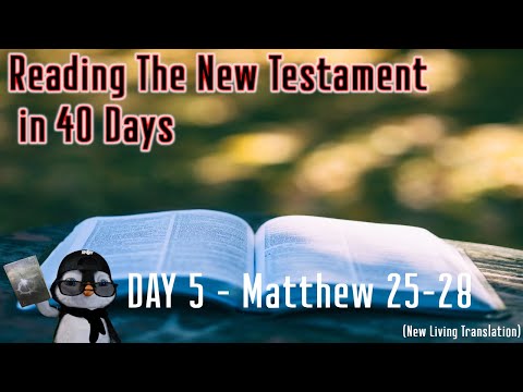 Day 5 - Matthew 25-28 🐧 Reading The New Testament in 40 Days 🐧 JC STUFF