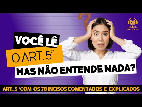 📘 Artigo 5º - 78 INCISOS EXPLICADOS para Gabaritar na Prova /🎧 Aúdio art. 5º