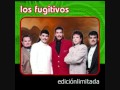 los fugitivos si te vas