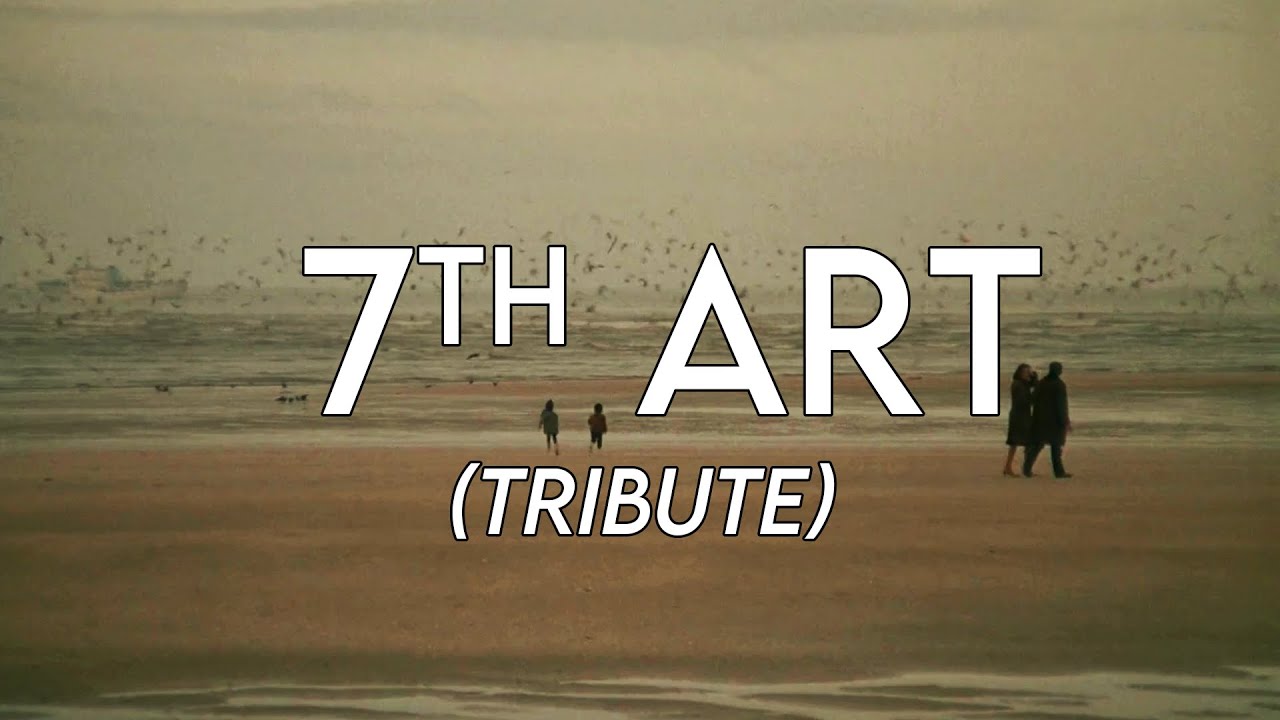 7th Art (a tribute)