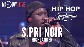 S.PRI NOIR : &quot;Highlander&quot; (live @ Hip Hop Symphonique 3)