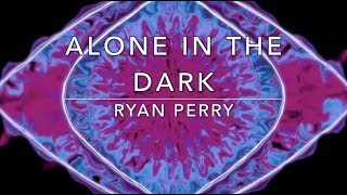 Alone in the Dark - Ryan Perry