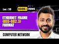 Lec 38 Ethernet Frame Format IEEE 802 3 In Data Link Layer