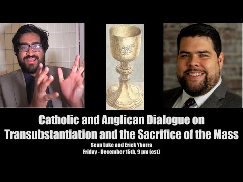 Catholic and Anglican Dialogue on Transubstantiation and the Sacrifice of the mass - Part 1