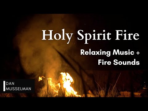 Holy Spirit Fire | Two hours of Relaxing Music, Fire Sounds and Meditation on Scripture