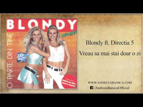 Blondy ft. Directia 5 - Vreau sa mai stai doar o zi