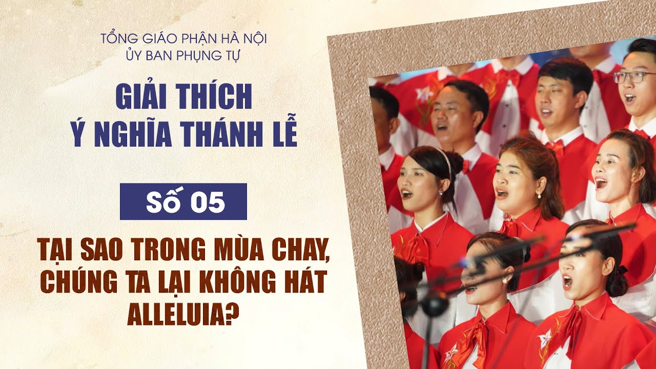 Số 05: Tại sao trong mùa Chay, chúng ta lại không hát Alleluia?