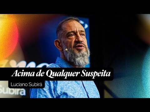 Acima de Qualquer Suspeita | Luciano Subirá