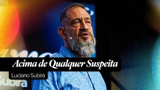 Culto Celebração - Acima de Qualquer Suspeita | Luciano Subirá