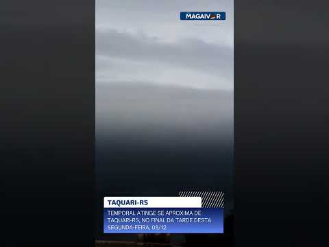 TEMPORAL CHEGANDO EM TAQUARI-RS