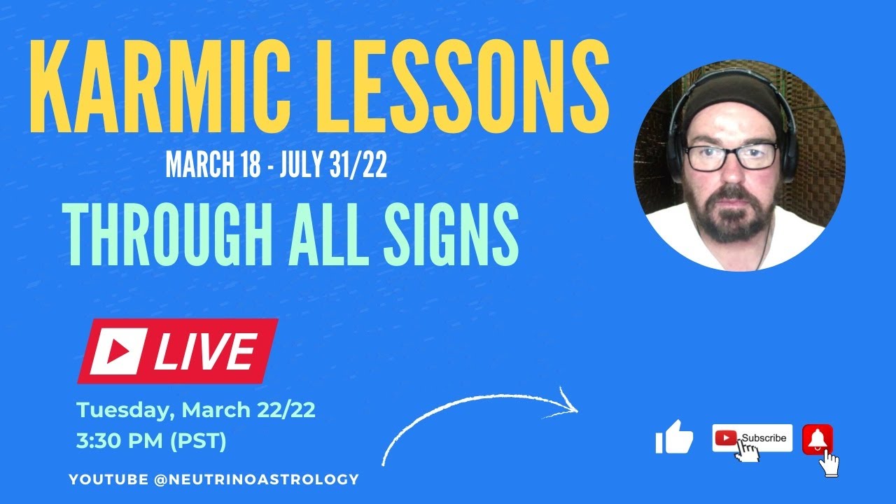 Karmic Lessons - ALL Signs - March 18 - July 31/22