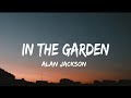 Alan Jackson - In The Garden (lyrics)