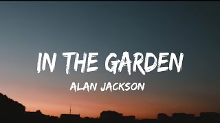 Alan Jackson - In The Garden (lyrics)