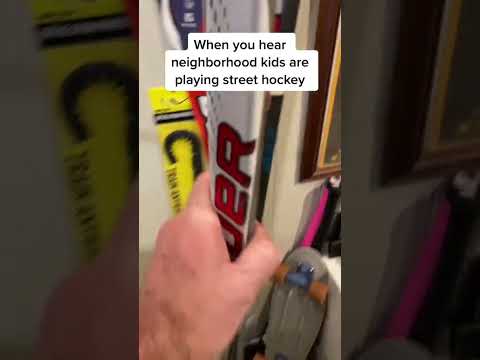 When You hear neighborhood kids playing street hockey