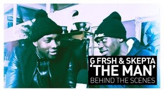 G FrSH ft Skepta - "The Man" - Behind the Scenes | #FridayFeeling: SBTV