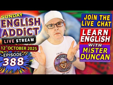 English Addict Episode 388 -🔴LIVE STREAM / SUNDAY 12th OCTOBER 2025 / Learn English chat with Duncan