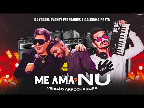 Me Ama Nu Remix,Versão Arrochadeira - Evoney Fernandes E Calcinha Preta - DJ Yguuh