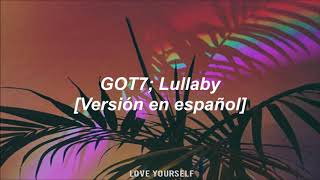 GOT7 - Lullaby | Spanish Version | Sub Español + Letra