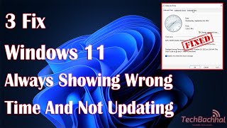 Windows 11 Always Showing Wrong Time And Not Updating - 3 Fix How TO