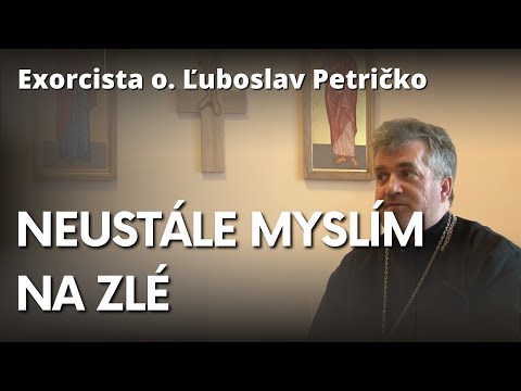 Exorcista o. Ľuboslav Petričko: Prečo sa nás opakovane zmocňujú negatívne myšlienky?