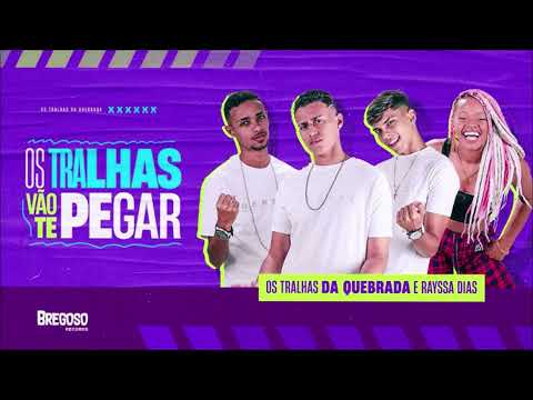 OS TRALHAS DA QUEBRADA E RAYSSA DIAS   OS TRALHAS VÃO TE PEGAR   BREGA FUNK