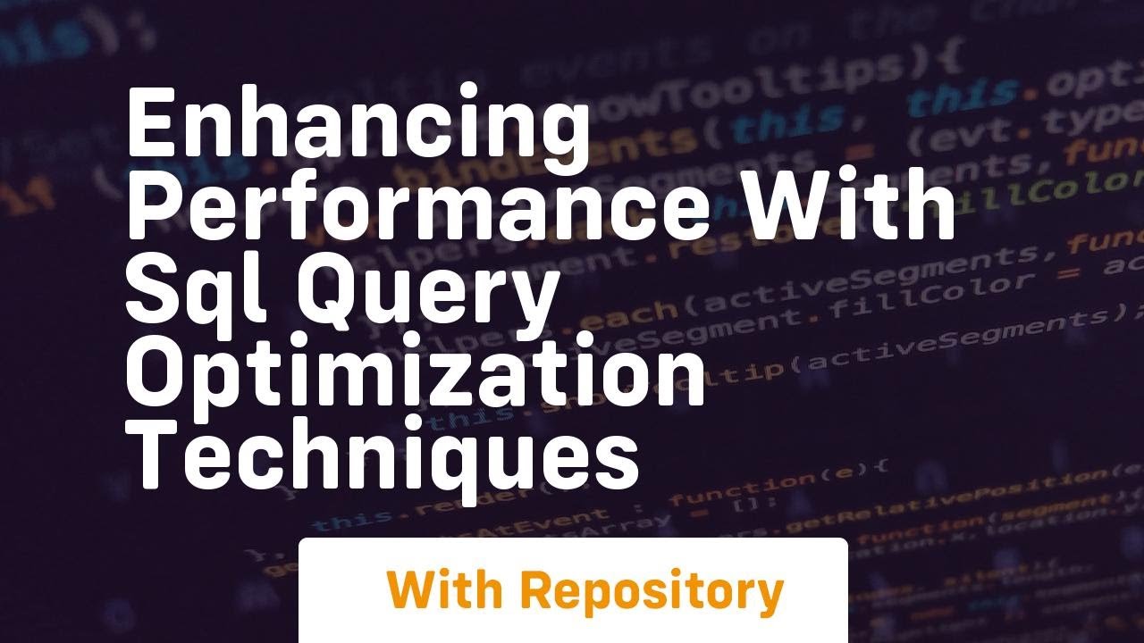 enhancing performance with sql query optimization techniques