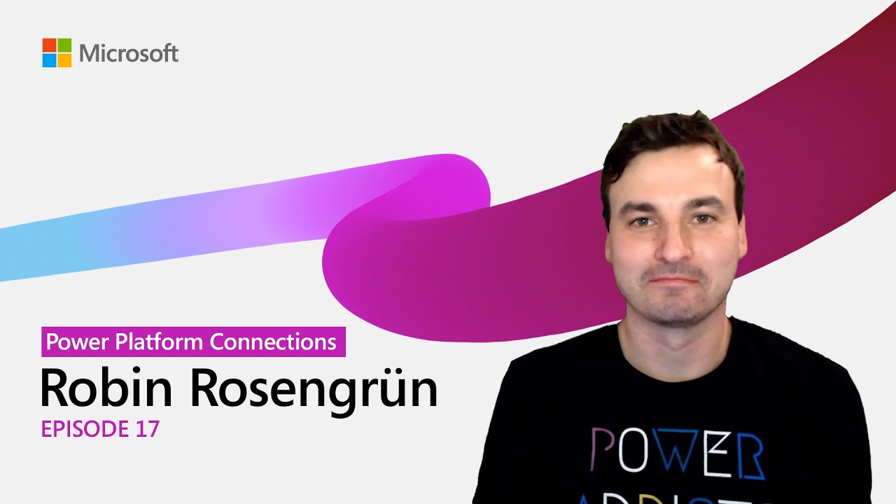 Power Platform Connections Ep 17 featuring Robin Rosengrün | Microsoft Experts Series