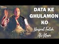 Data Ke Ghulamon Ko | Nusrat Fateh Ali Khan Songs | Songs Ghazhals And Qawwalis