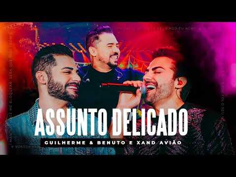 Guilherme e Benuto feat Xand Avião - Assunto Delicado