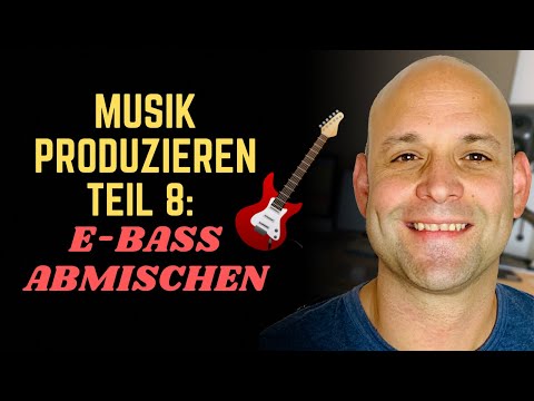 Musik Produzieren #8:  E-Bass abmischen (drei wichtige Frequenzen!)