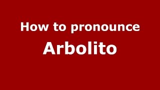 How to pronounce Arbolito