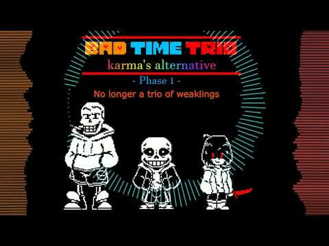 {Bad Time Trio: Karma's Alternative} Phase 1 - No longer a trio of weaklings(remix)
