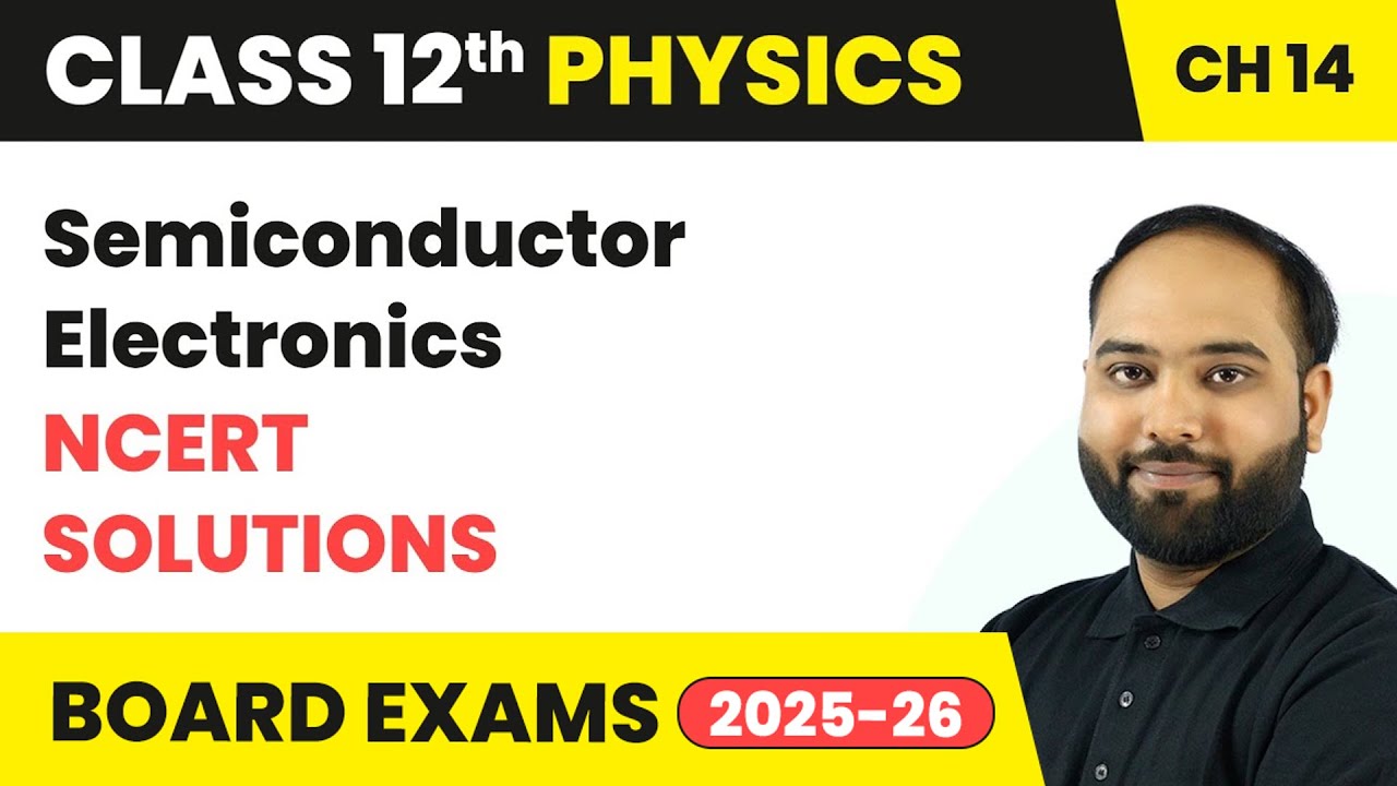 Semiconductor Electronics - NCERT Solutions | Class 12 Physics Chapter 14 | CBSE 2025-26