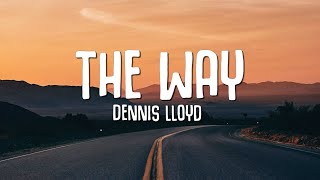 Dennis Lloyd - The Way (Lyrics)