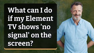 What can I do if my Element TV shows 