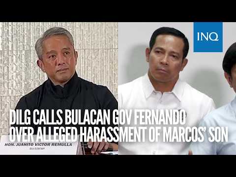 DILG calls Bulacan gov Fernando over alleged harassment of Marcos’ son