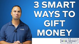 3 Smart Ways to Gift Money to Adult Children