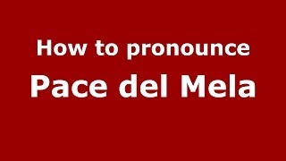 How to pronounce Pace Del Mela