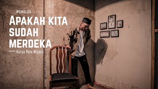 Monolog "APAKAH KITA SUDAH MERDEKA" - Karya Putu Wijaya