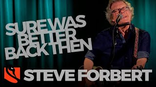 Sure Was Better Back Then | Steve Forbert